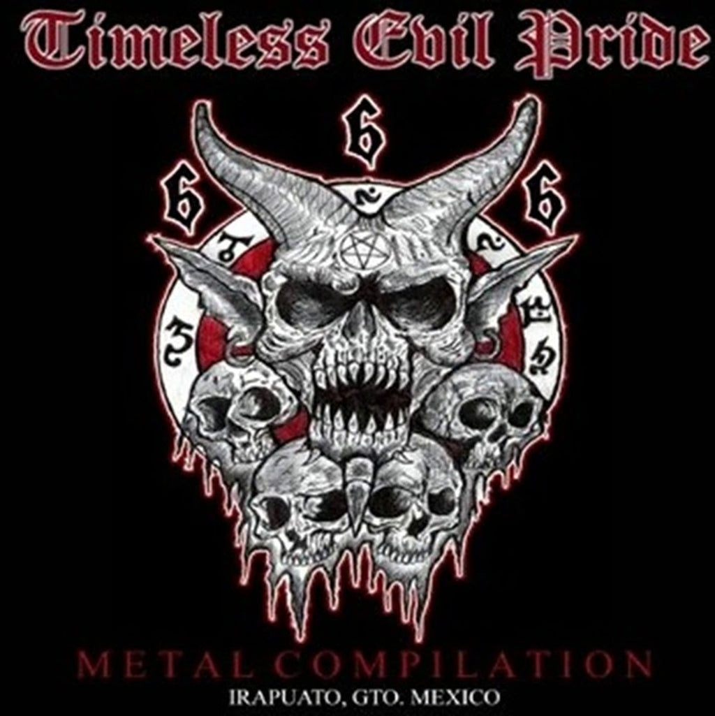 TIMELESS EVIL PRIDE - Metal Compilation, Irapuato Gto, Mexico. [DIGI 3CD]