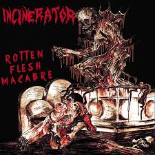 INCINERATOR - Rotten Flesh Macabre [MCD]