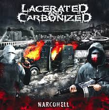 LACERATED AND CARBONIZED - Narcohell [CD]