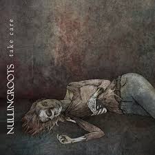 NULLINGROOTS - Take Care [CD]
