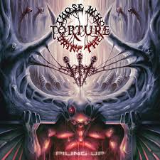THOSE WHO BRING THE TORTURE - Piling Up [CD]